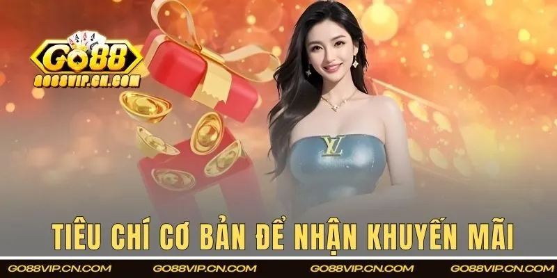 Những tiêu chí cơ bản giúp bạn nhận khuyến mãi thành công