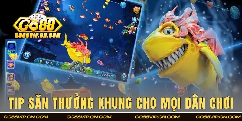 Tip săn thưởng khung cho mọi dân chơi